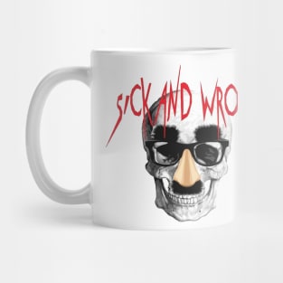 Sick and Wrong Mug